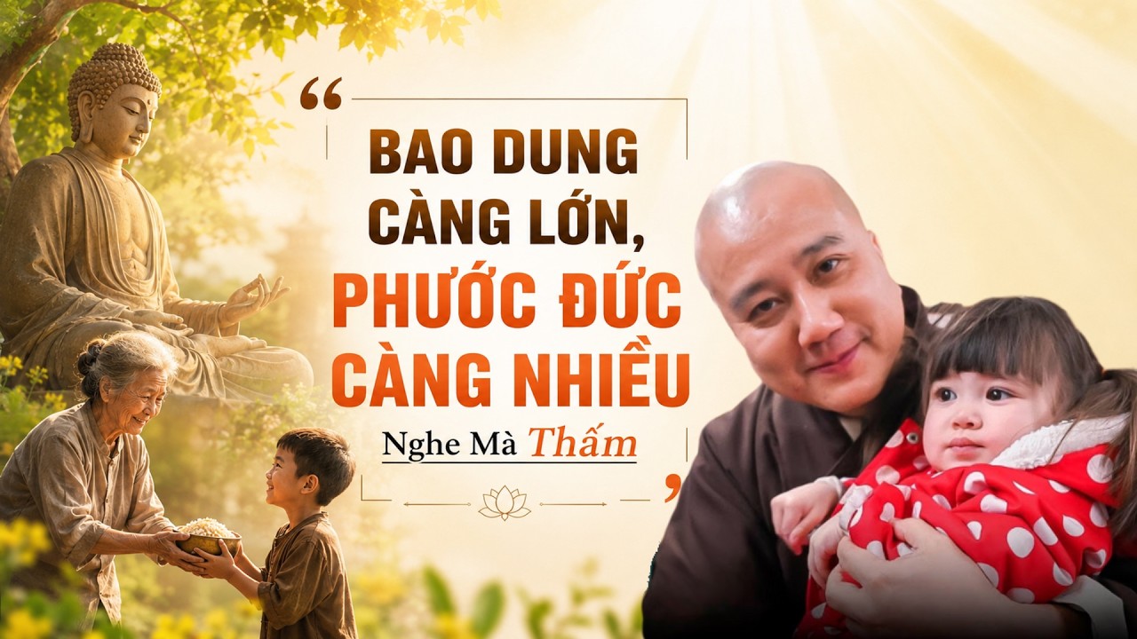 BAO DUNG CÀNG LỚN - PHƯỚC ĐỨC CÀNG NHIỀU "Bài Giảng Chọn Lọc Hay" Nghe Thấm | Thầy Thích Pháp Hòa