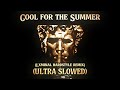 Cool For The Summer Hardstyle Remix ULTRA SLOWED