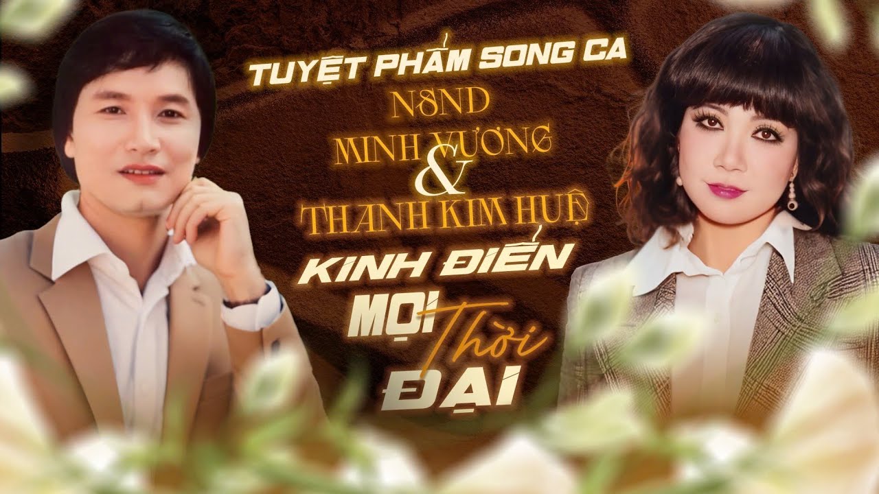 10 Tuyệt Phẩm Song Ca NSND Minh Vương & NSND Thanh Kim Huệ | Tân Cổ Kinh Điển Mọi Thời Đại