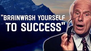 Jim Rohn Motivation | 5 Ways to Brainwash Yourself to Success- Jim Rohn Motivation