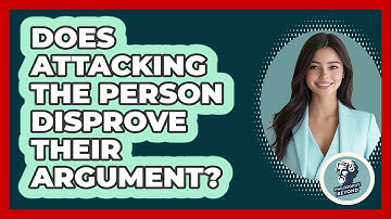 Does Attacking The Person Disprove Their Argument?
