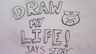 Draw My Life  Jays Story