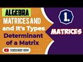 Matrices and It&#39;s Types | Determinant of a Matrix | Algebra | BSc 1st Semester
