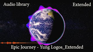 Epic Journey - Yung Logos - Audio library Extended (No Copyright Music) Royalty free Music