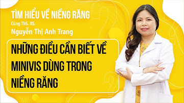 Những Điều Cần Biết Về MINIVIS Dùng Trong Niềng Răng | Niềng Răng Mắc Cài - Dr. Nguyễn Thị Anh Trang