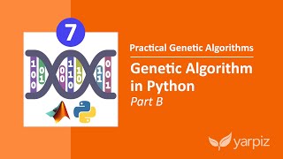 Genetic Algorithm in Python - Part B - Practical Genetic Algorithms Series