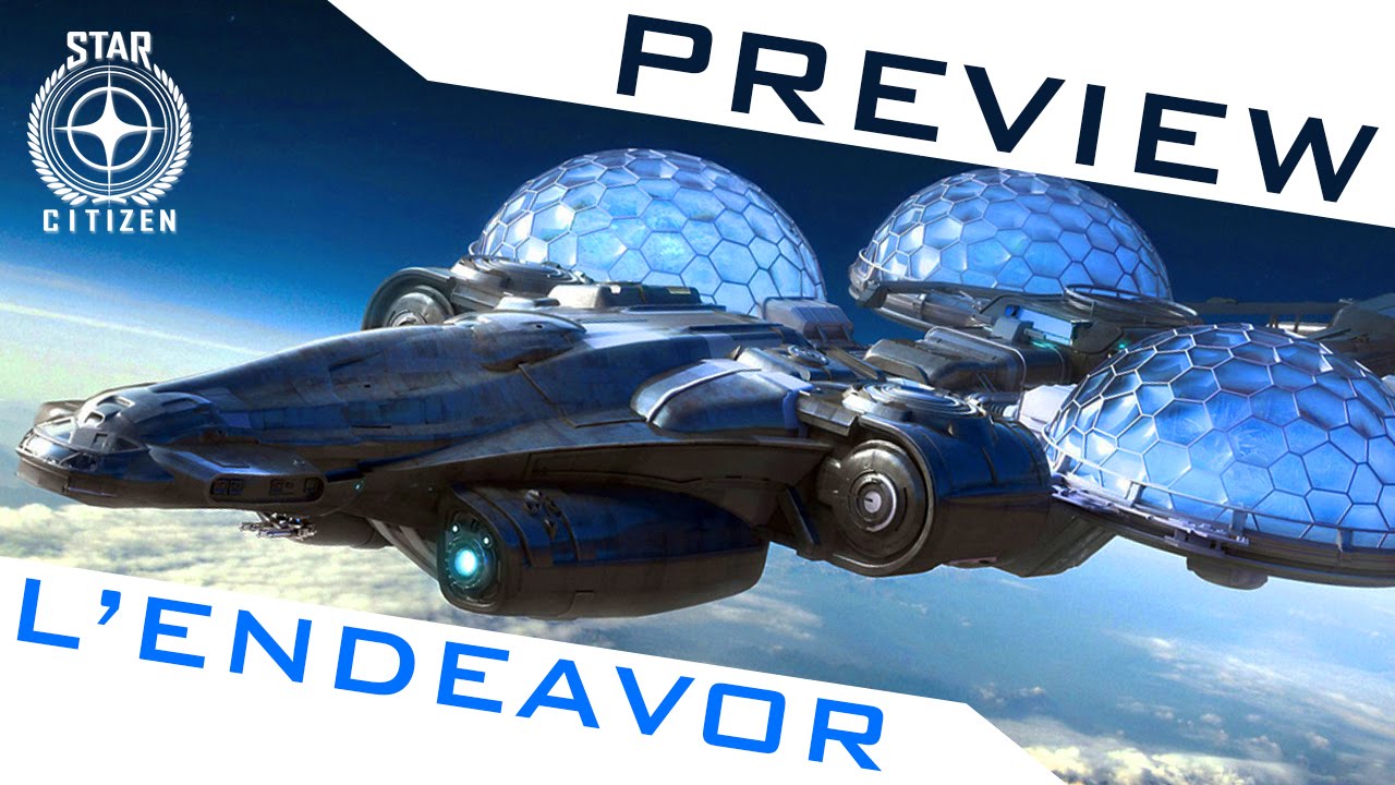 STAR CITIZEN ▻ PREVIEW DU MISC ENDEAVOR - YouTube