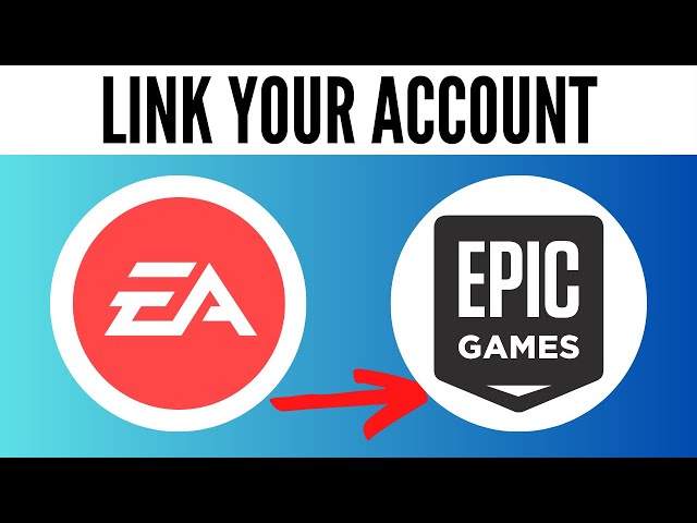 How to Link EA and Epic Games Store Accounts - TechStory