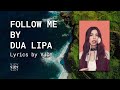 Follow Me by Dua Lipa Lyrics