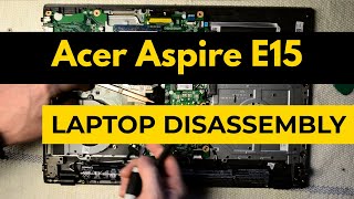Acer Aspire E15 laptop disassembly, take apart, teardown tutorial