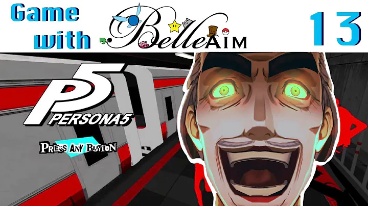 Game with BelleAim: Persona 5 (Blind: First ever Persona game!) Part 13
