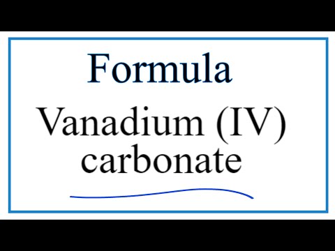 How to Write the Formula for Vanadium (IV) carbonate