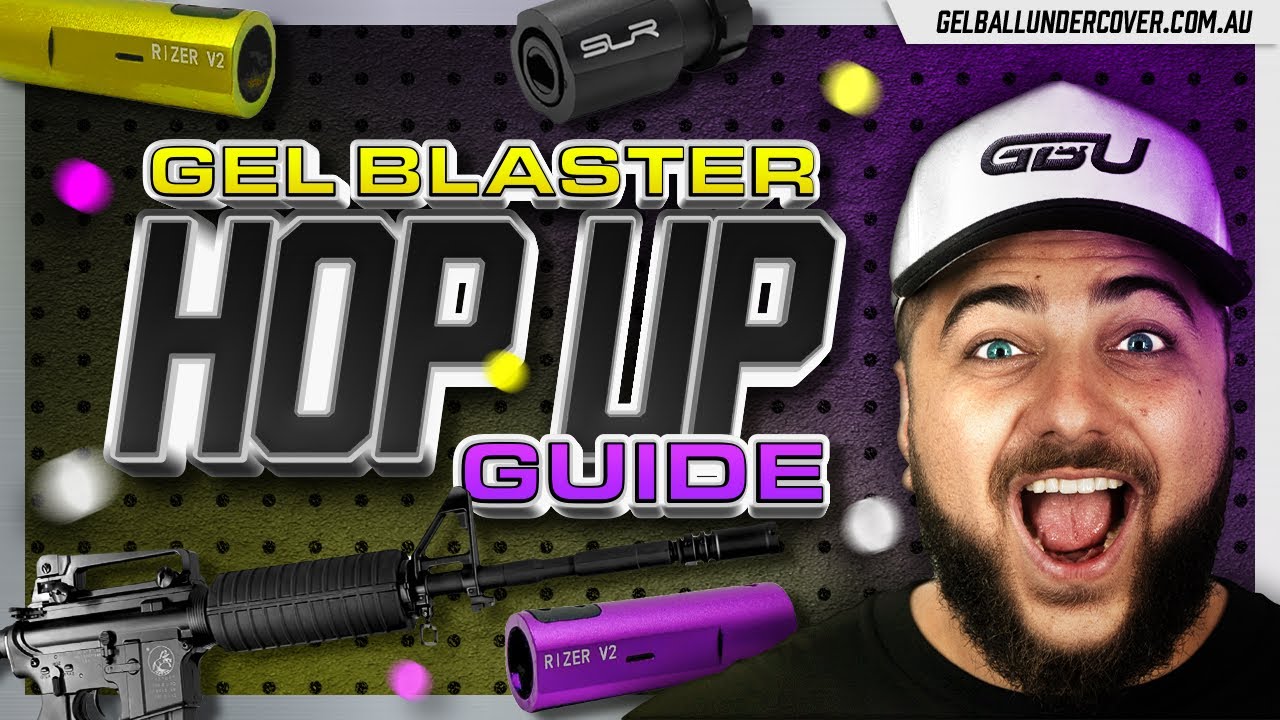 Hop Up For Gel Blasters | What Are They & How Do They Work?