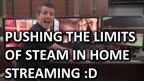Steam In Home Game Streaming Explained & Tested