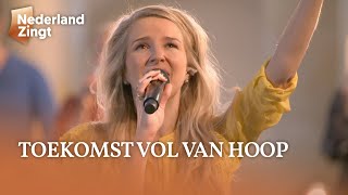 Toekomst vol van hoop  Nederland Zingt