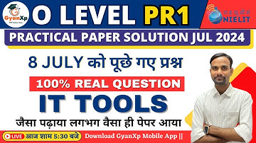 8 July 2024 O Level IT Tools  Practical Paper Solution || O Level Exam July 2024 || GyanXp