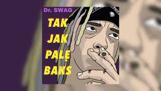 Dr. SWAG - TAK JAK PALĘ BAKS