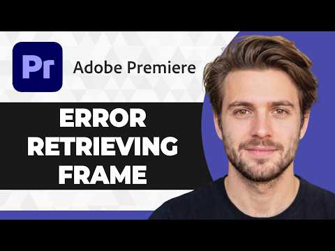 How to Fix Adobe Premiere Pro Error Retrieving Frame (Working Fix 2026)