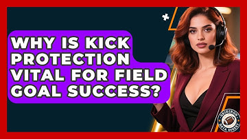 Why Is Kick Protection Vital For Field Goal Success? - Gridiron Data Digest