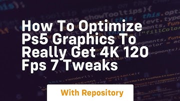 How to optimize ps5 graphics to really get 4k 120 fps 7 tweaks