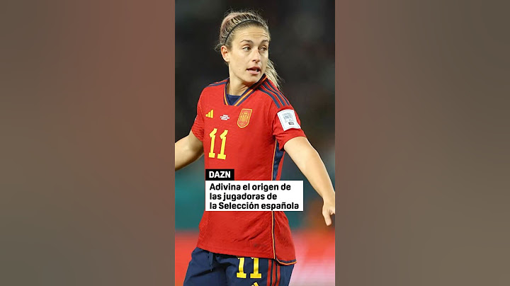 ¿De donde son las jugadoras de la selección española? 🇪🇸