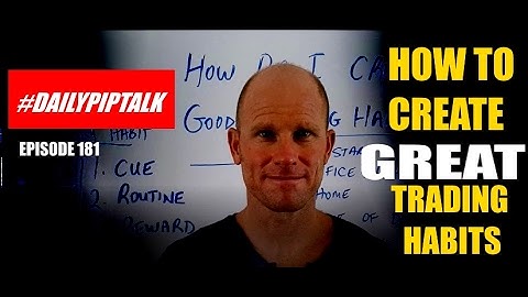 #DailyPipTalk Episode #181: How Do I Create GREAT Forex Trading HABITS