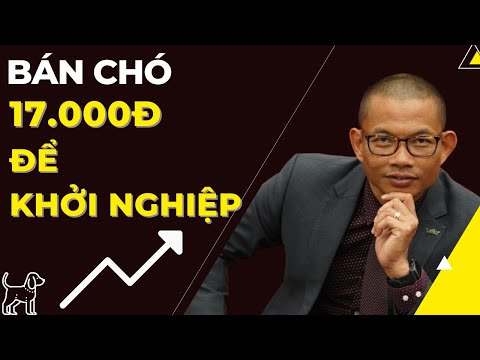 Khởi nghiệp kinh doanh từ việc bán con chó 17.000đ lên thành phố lập nghiệp | Phạm Thành Long