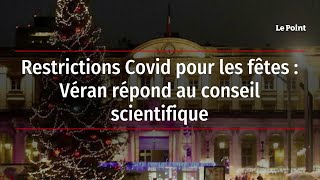 Restrictions Covid pour les fêtes : Véran répond au conseil scientifique