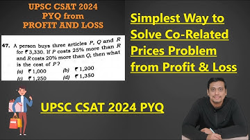 UPSC CSAT 2024 PYQ. A person buys 3 articles P, Q and R for Rs. 3330. If P costs 25% more than R....
