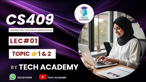 CS409 Lecture 1| Topic 1&2  | MIDTERM | Introduction to Database Administration| VU |By Tech Academy