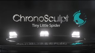 Chronosculpt  - Tiny Little Spider