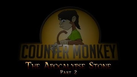 Counter Monkey - The Apocalypse Stone  (Part 2)