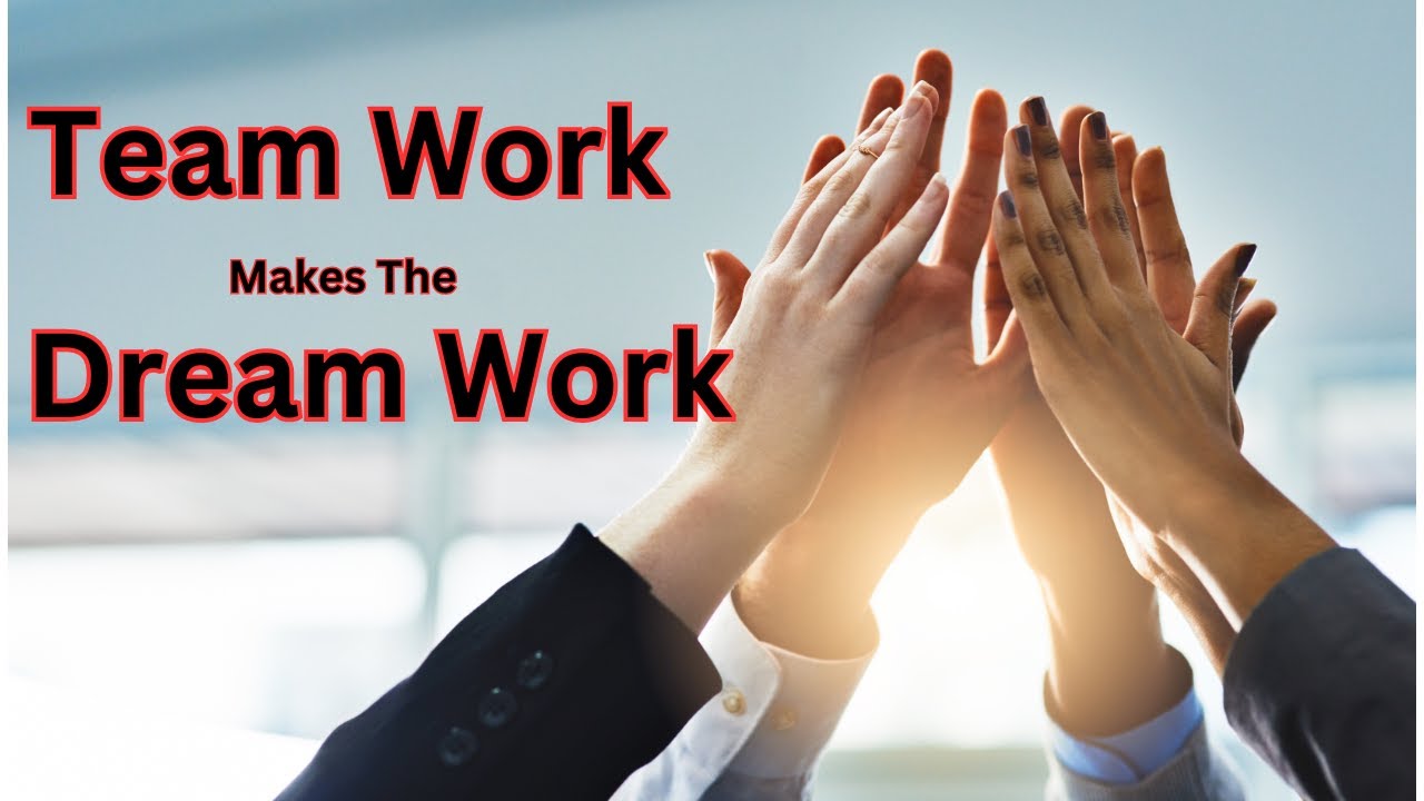 Team Work makes the Dream Work - YouTube