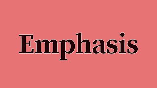 Emphasis Pronunciation and Meaning