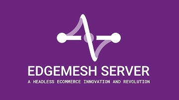 Edgemesh Server: The Easiest and Fastest Ecommerce Headless Solution