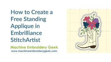 How to create a free-standing appliqué using Embrilliance StitchArtist and Enthusiast