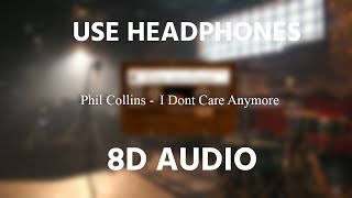 Phil Collins - I Don&#39;t Care Anymore | 8D AUDIO 🎧