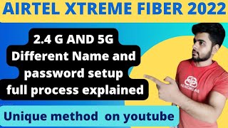 Airtel Xtreme Fiber मे 2.4 G और 5G बैंड का अलग-अलग नाम कैसे रखे || set different name of dual bands