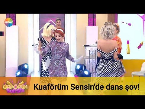 Kuaförüm Sensin'de dans şov!