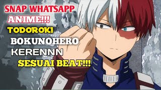 PMV/SNAP WHATSAPP ANIME KEREN SESUAI BEAT! TODOROKI BOKUNOHERO