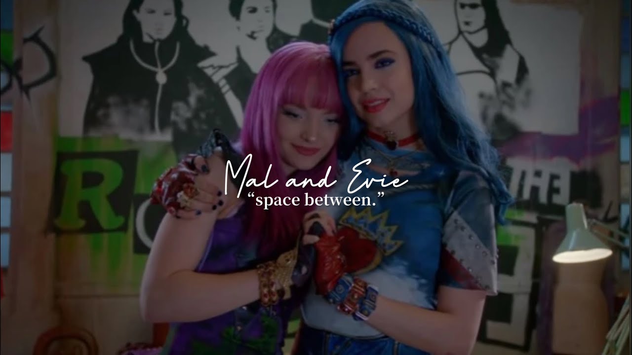 Mal and Evie || “Space Between.”