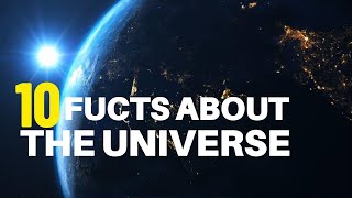 10 UNBELIVABLE FACTS ABOUT THE UNIVERSE | mind-blowing facts about the universe