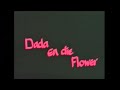 Dada en die Flower (1986) (HD-1080p weergawe is ook gelaai)
