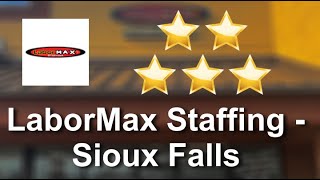LaborMax Staffing - Sioux Falls Sioux Falls Terrific 5 Star Review by Mark Kreft