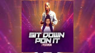 7 Platinum - Sit Down Pon It Hill And Gully Riddim