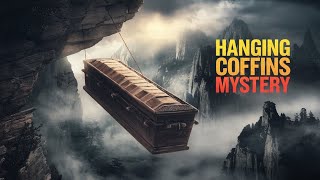 Unsolved Mystery: Why Are Coffins Hanging on Chinese Cliffs?