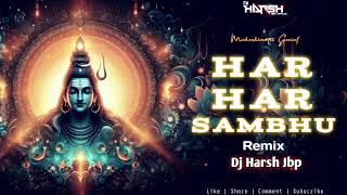 Har Har Sambhu Mahashivratri Remix Dj Harsh JBP