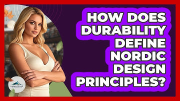 How Does Durability Define Nordic Design Principles? - Unmapping Scandinavia