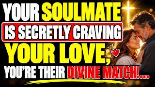 ✨ Your Soulmate Is Secretly Craving Your Love, You’re Their Divine Match!.. 💞✨ | angels message