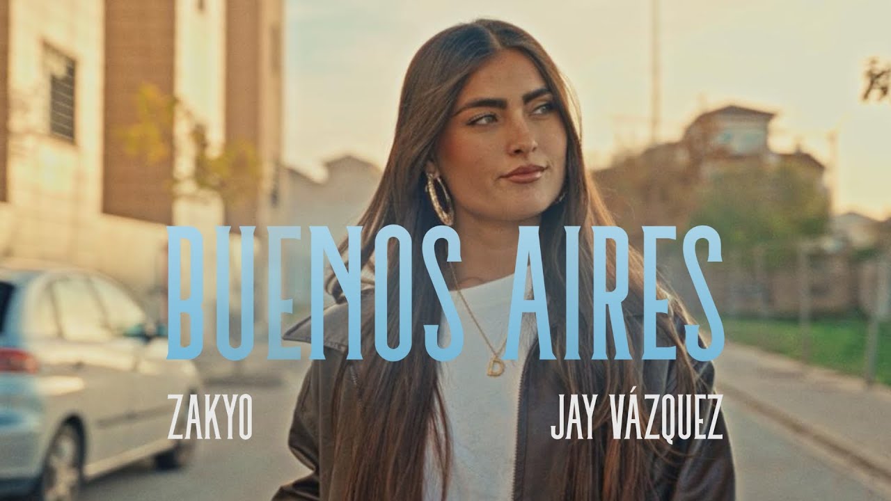 Zakyo, Jay Vázquez - Buenos Aires (Official Video) Prod. David Marley